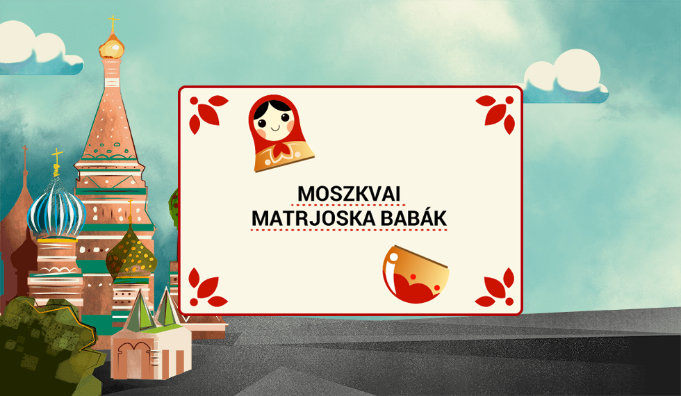 Oroszország egyik jellegzetes játéka a matrjoska fajáték, amely két részből összeilleszthető, egyre kisebb, egymásba rakható babákból áll. Becsüld meg, hogy a moszkvai Vörös téren lévő árusok polcain hány eladó baba van!